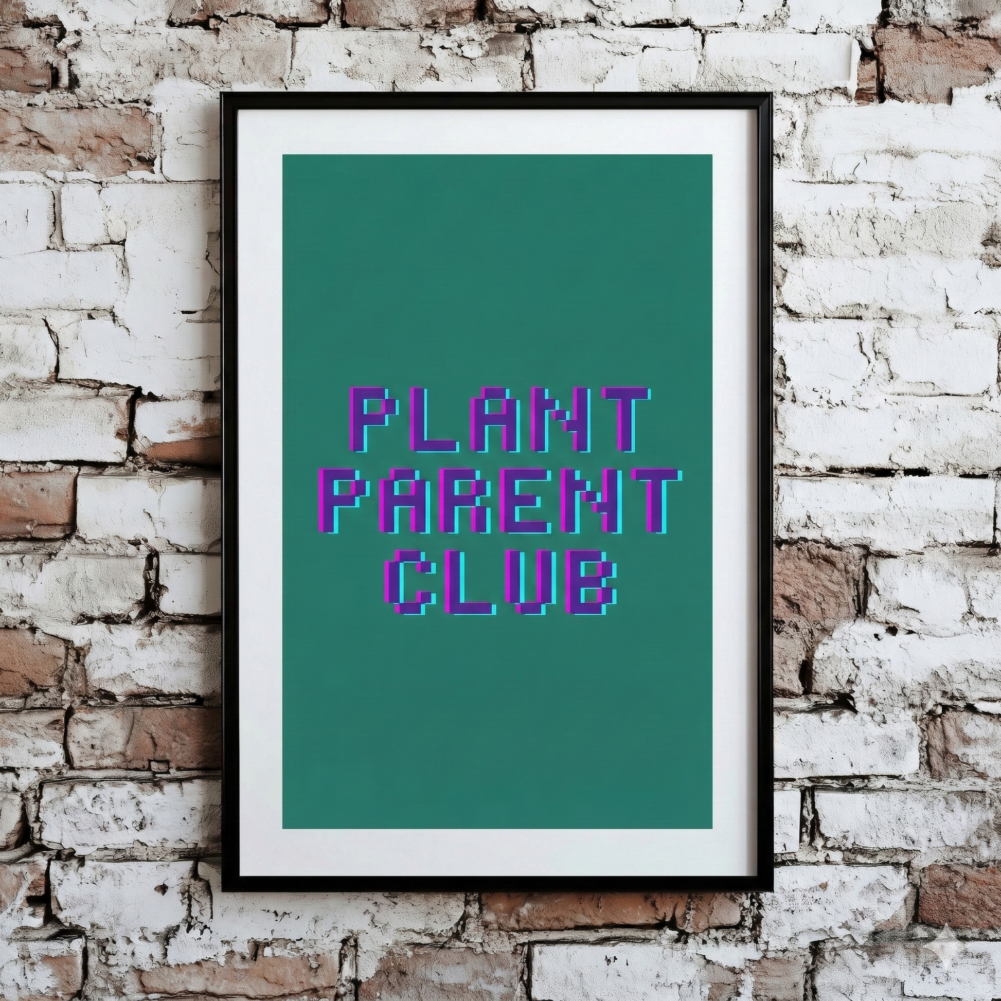 A Plantish print of the phrase "Plant Parent Club"in a blue 8 bit style font against a green background, shown mounted on a brick wall.